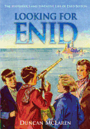 Looking for Enid: The Mysterious and Inventive Life of Enid Blyton