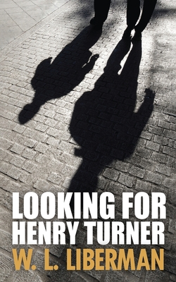 Looking For Henry Turner - Liberman, W L