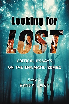 Looking for Lost: Critical Essays on the Enigmatic Series - Laist, Randy (Editor)