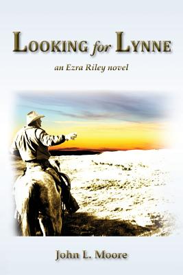 Looking for Lynne: an Ezra Riley novel - Moore, John L