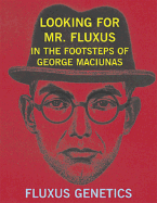 Looking for Mr. Fluxus - Turner, Grady T (Editor), and Malasauskas, Raimundas (Editor), and Ude, Ike (Photographer)