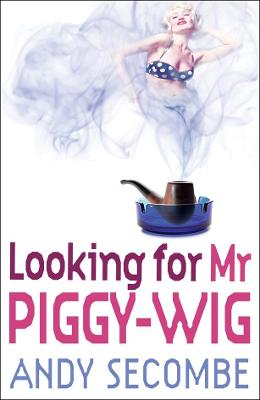 Looking for Mr Piggy-Wig - Secombe, Andy