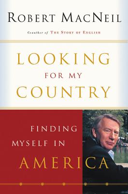 Looking for My Country: Finding Myself in America - MacNeil, Robert