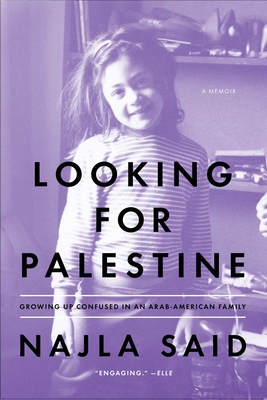 Looking for Palestine: Growing Up Confused in an Arab-American Family - Said, Najla