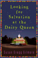 Looking for Salvation at the Dairy Queen - Gilmore, Susan Gregg