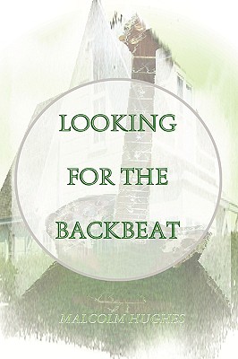 Looking for the Backbeat - Hughes, Malcolm