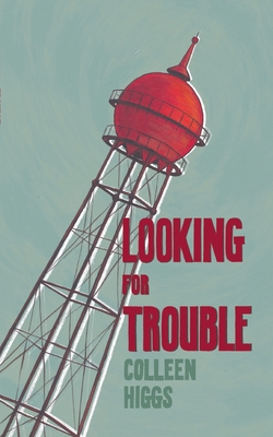 Looking for trouble - Higgs, Colleen