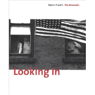 Looking In: Robert Frank's the Americans