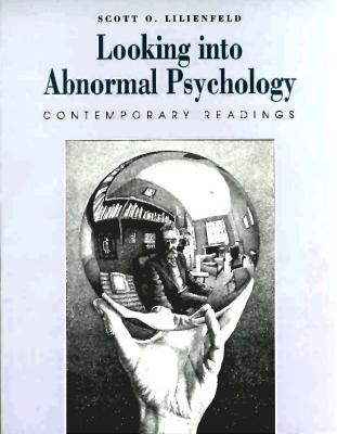 Looking Into Abnormal Psychology: Contemporary Readings - Lilienfeld, Scott, Professor