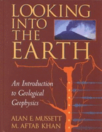 Looking Into the Earth: An Introduction to Geological Geophysics