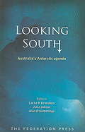 Looking South: Australia's Antarctic Agenda