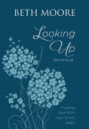 Looking Up: Trusting God with Your Every Need