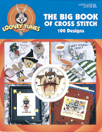 Looney tunes : the big book of cross stitch : 100 designs