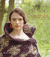 Loop-d-loop Crochet: Novel, Elegant Crochet Designs