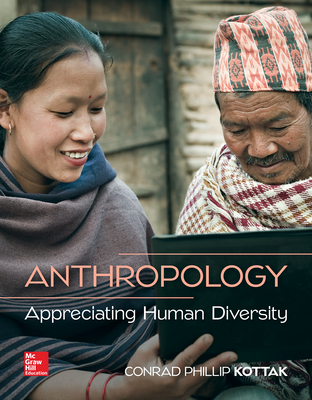 Loose Leaf for Anthropology: Appreciating Human Diversity - Kottak, Conrad