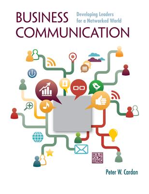 Loose Leaf for Business Communication: Developing Leaders for a Networked World - Cardon, Peter