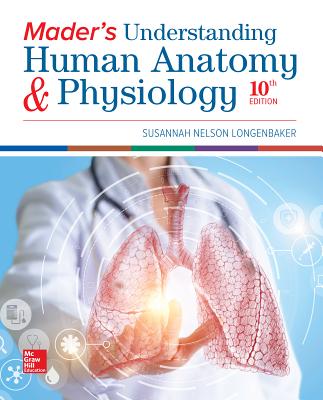 Loose Leaf Version for Mader's Understanding Human Anatomy & Physiology - Longenbaker, Susannah N