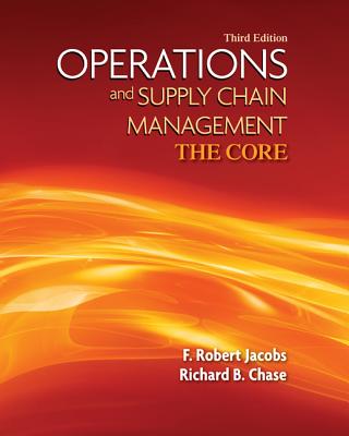 Loose-Leaf Version Operations and Supply Chain Management the Core - Jacobs, F Robert, and Chase, Richard