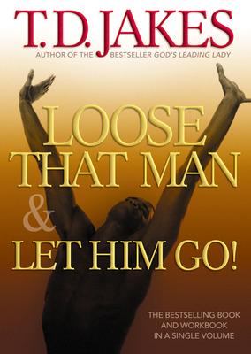 Loose That Man & Let Him Go! - Jakes, T D