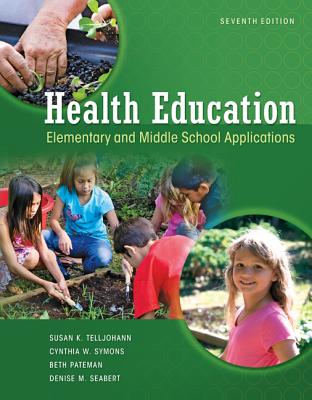Looseleaf for Health Education: Elementary and Middle School Applications - Telljohann, Susan, and Seabert, Denise, and Symons, Cynthia