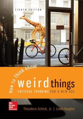 Looseleaf for How to Think about Weird Things: Critical Thinking for a New Age - Schick, Theodore, and Vaughn, Lewis