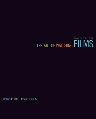 Looseleaf for the Art of Watching Films - Petrie, Dennis W, and Boggs, Joe