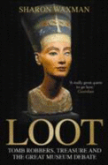 Loot: Tomb-robbers, Treasure and the Great Museum Debate