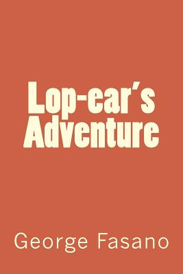 Lop-ear's Adventure - Fasano, George John