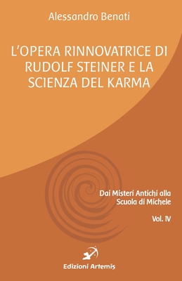 L'opera rinnovatrice di Rudolf Steiner e la scienza del karma - Benati, Alessandro