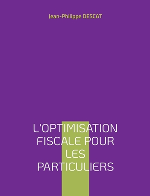 L'optimisation fiscale pour les particuliers - Descat, Jean-Philippe