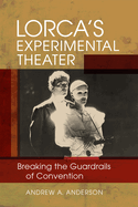 Lorca's Experimental Theater: Breaking the Guardrails of Convention