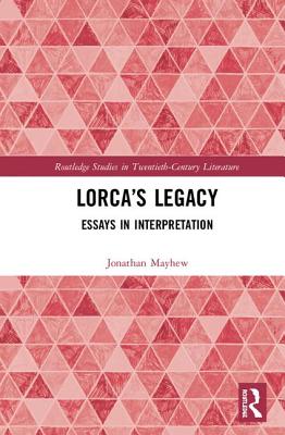 Lorca's Legacy: Essays in Interpretation - Mayhew, Jonathan