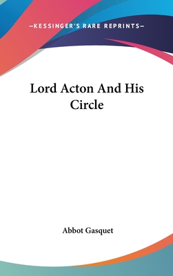 Lord Acton And His Circle - Gasquet, Abbot (Editor)