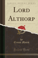 Lord Althorp (Classic Reprint)