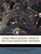 Lord Brougham's Speech on Parliamentary Reform