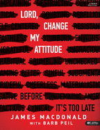 Lord, Change My Attitude - Bible Study Book: Before It's Too Late