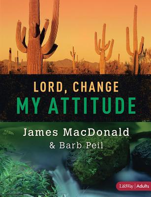 Lord, Change My Attitude - Member Book: Before It's Too Late - MacDonald, James