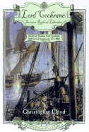 Lord Cochrane, Seaman, Radical, Liberator: A Life of Thomas, Lord Cochrane, 10th Earl of Dundonald