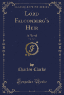 Lord Falconberg's Heir, Vol. 2 of 2: A Novel (Classic Reprint)