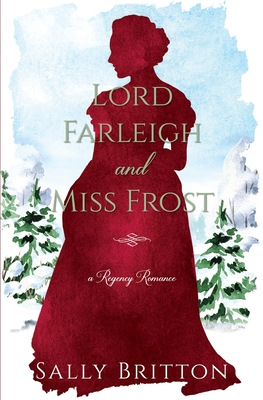 Lord Farleigh and Miss Frost: A Regency Romance - Britton, Sally