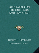 Lord Farrer On The Free Trade Question (1895)