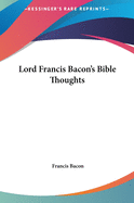 Lord Francis Bacon's Bible Thoughts