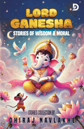 Lord Ganesha: Stories of Wisdom & Moral