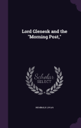 Lord Glenesk and the "Morning Post,"