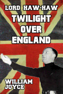 Lord Haw Haw: Twilight Over England