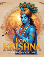 Lord Krishna: Beyond the Bhagavad Gita