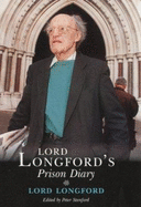 Lord Longford's prison diary - Longford, Frank Pakenham, Earl of, and Stanford, Peter