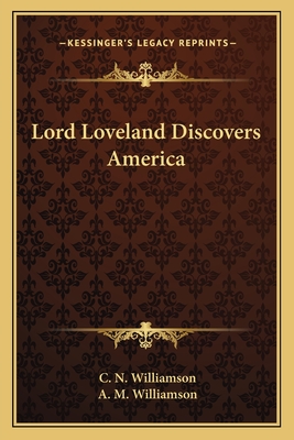 Lord Loveland Discovers America - Williamson, C N, and Williamson, A M (Editor)