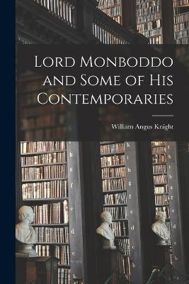 Lord Monboddo and Some of His Contemporaries - Knight, William Angus