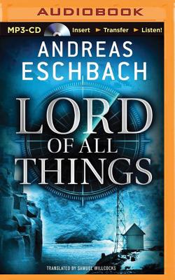 Lord of All Things - Eschbach, Andreas, and Podehl, Nick (Read by), and Willcocks, Samuel (Translated by)